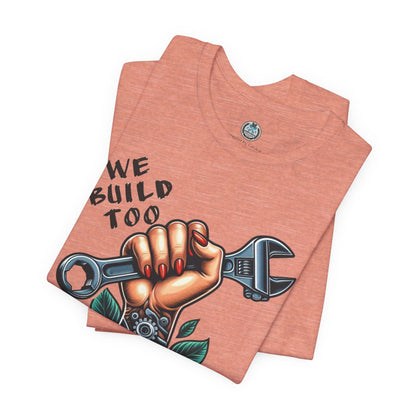 WE BUILD TOO Unisex Jersey Short Sleeve Tee