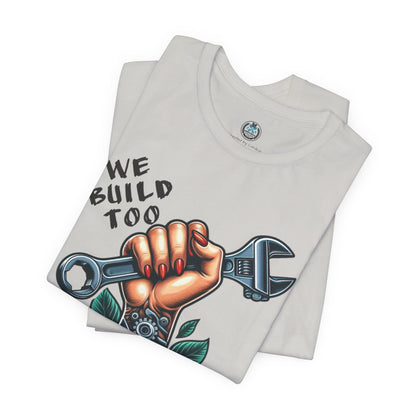 WE BUILD TOO Unisex Jersey Short Sleeve Tee