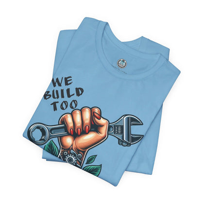 WE BUILD TOO Unisex Jersey Short Sleeve Tee