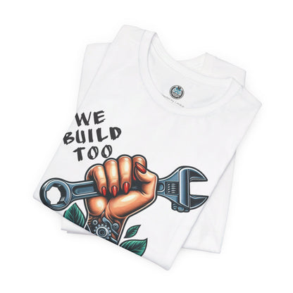 WE BUILD TOO Unisex Jersey Short Sleeve Tee