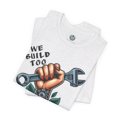 WE BUILD TOO Unisex Jersey Short Sleeve Tee