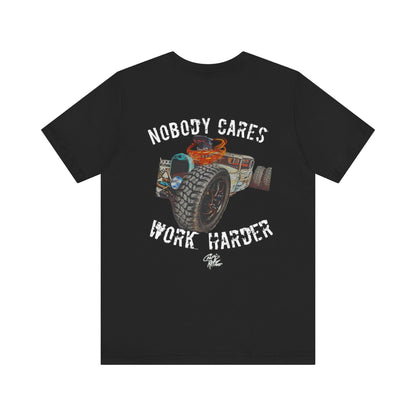 NOBODY CARES WORK HARDER Rat Rod Short Sleeve Tee Unisex